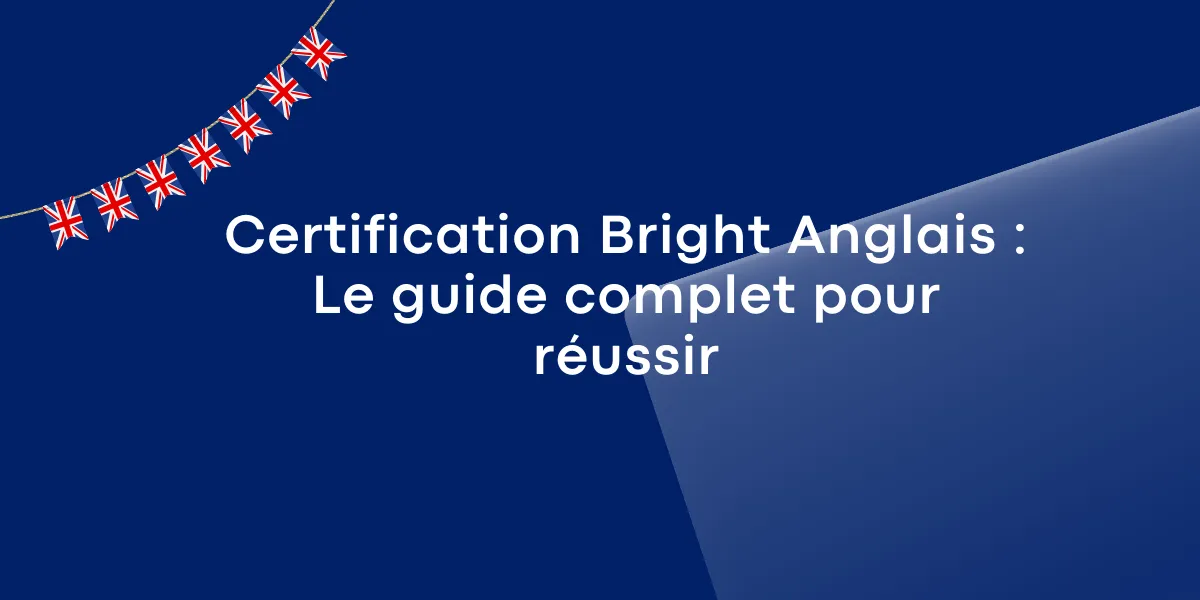 Certification Bright Anglais : Le guide complet pour réussir