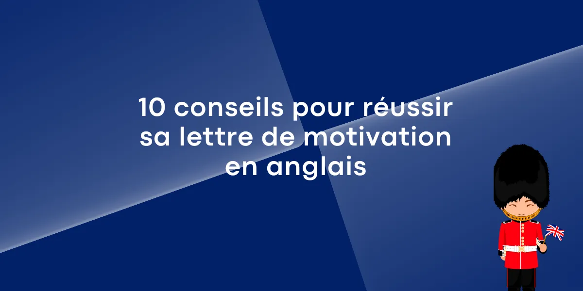10 conseils pour réussir sa lettre de motivation en anglais
