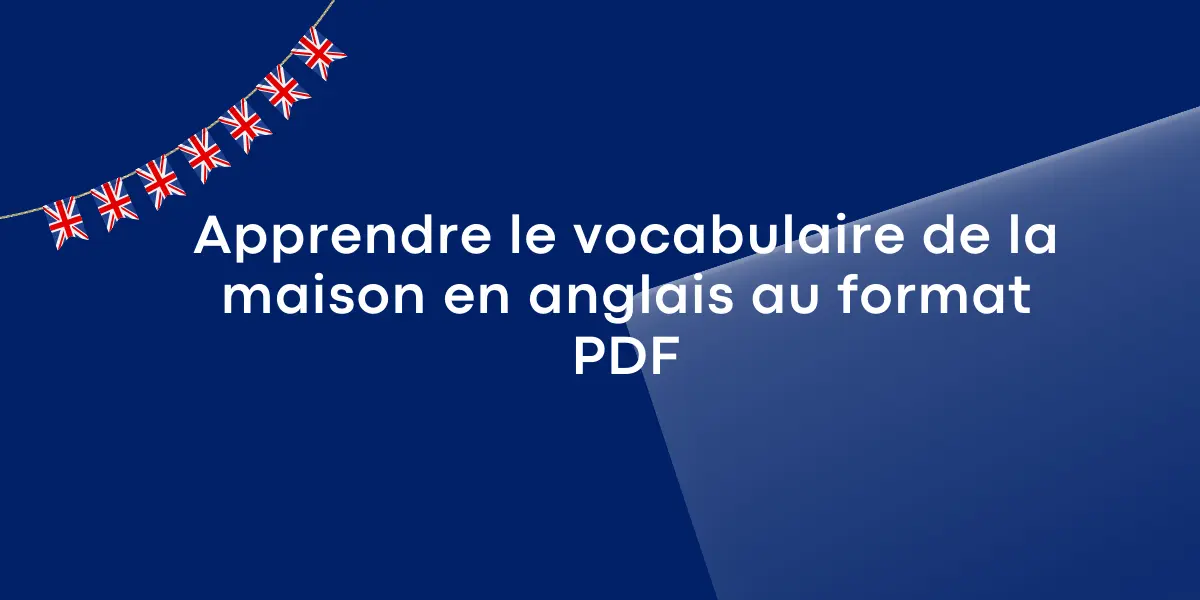 Apprendre le vocabulaire de la maison en anglais au format PDF