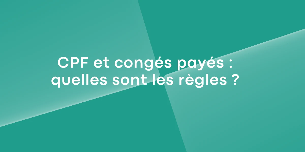 CPF et conges payes quelles sont les regles
