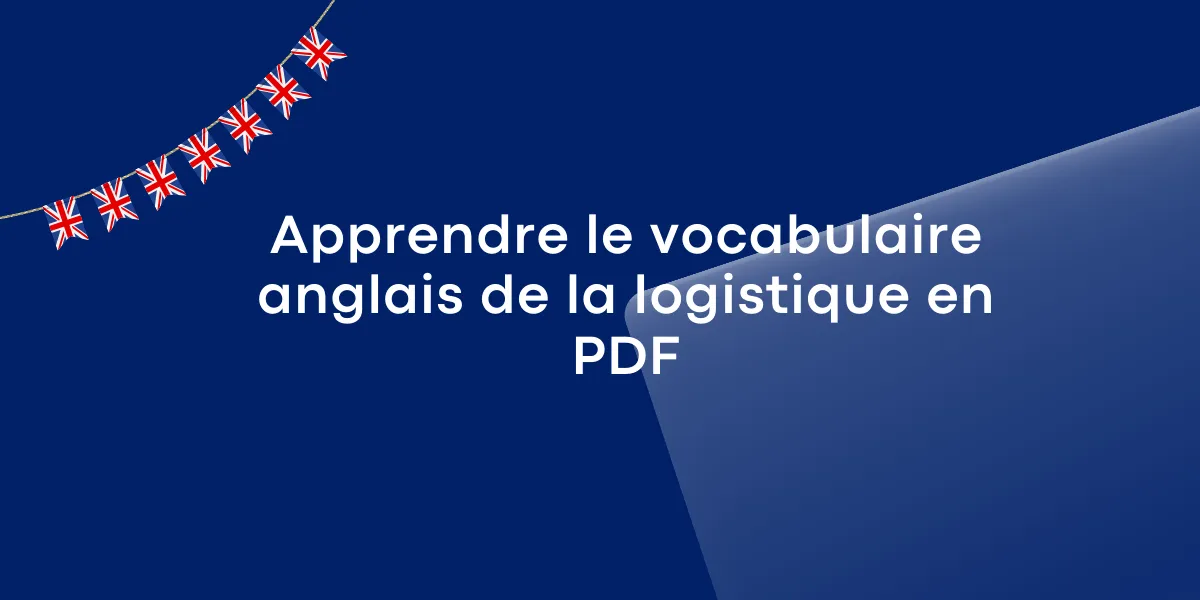 Apprendre le vocabulaire anglais de la logistique en PDF