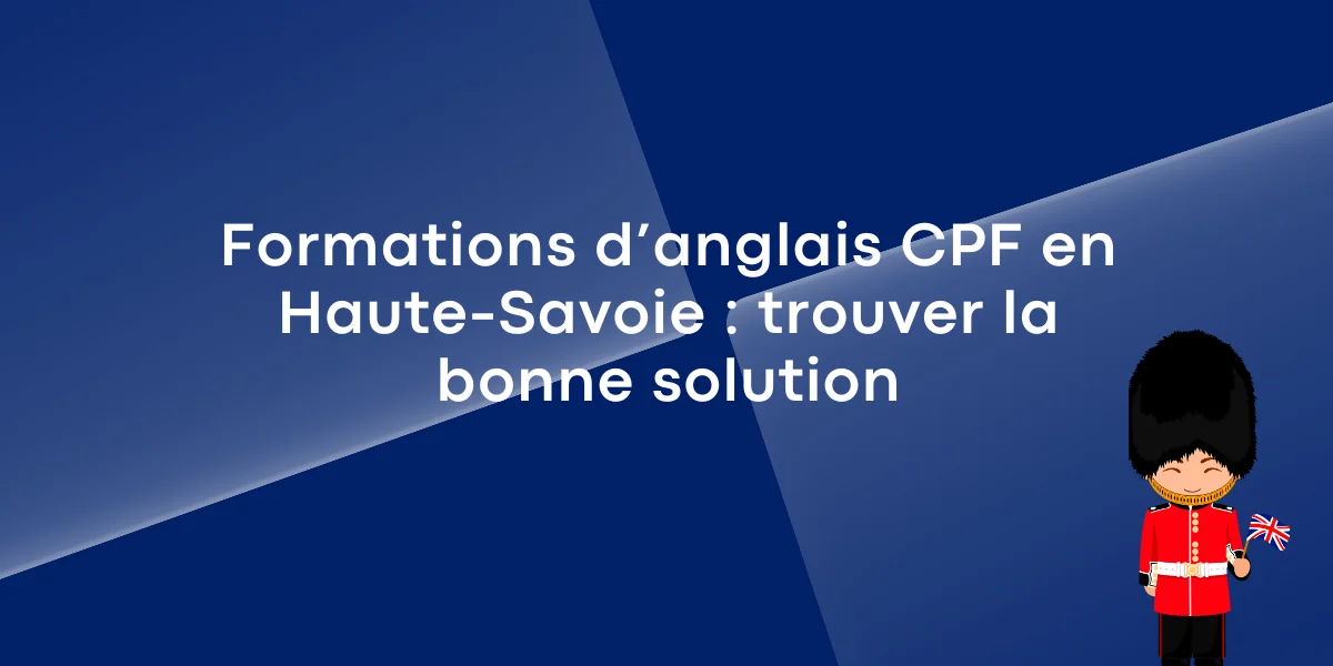 Formations d’anglais CPF en Haute-Savoie trouver la bonne solution