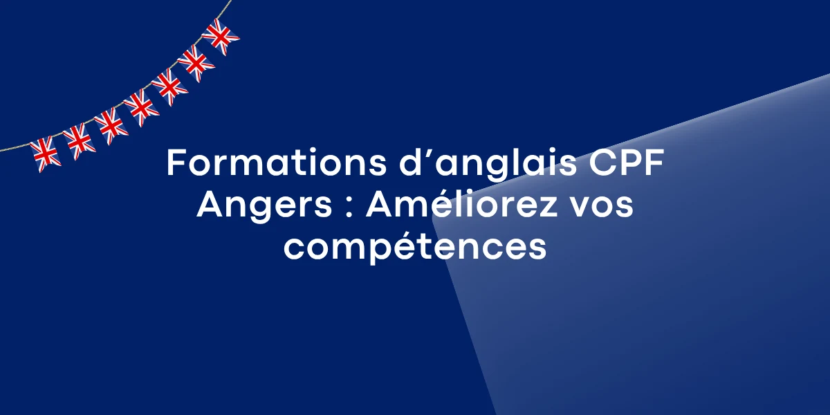 Formations danglais CPF Angers Ameliorez vos competences