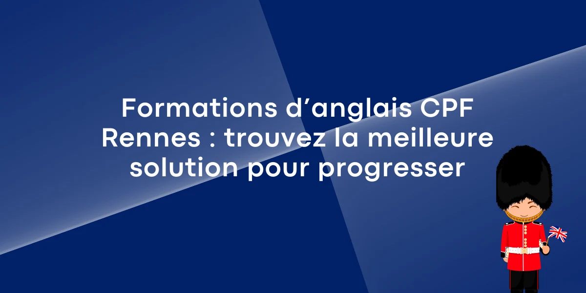Formations d’anglais CPF Rennes : trouvez la meilleure solution pour progresser