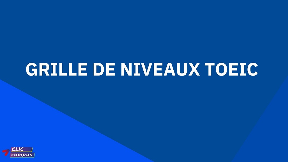 Echelles de niveaux TOEIC Grille des niveaux