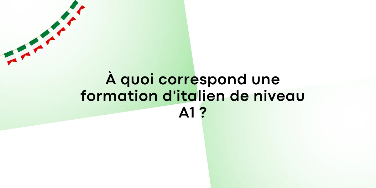 À quoi correspond une formation d'italien de niveau A1
