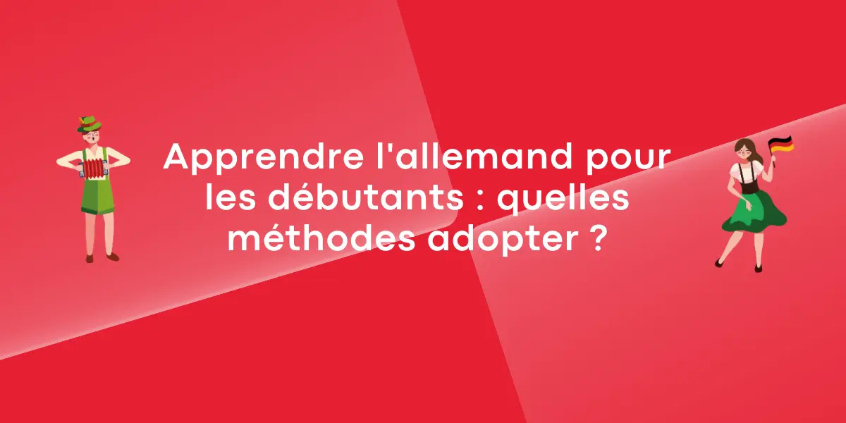 Apprendre lallemand pour les debutants quelles methodes adopter