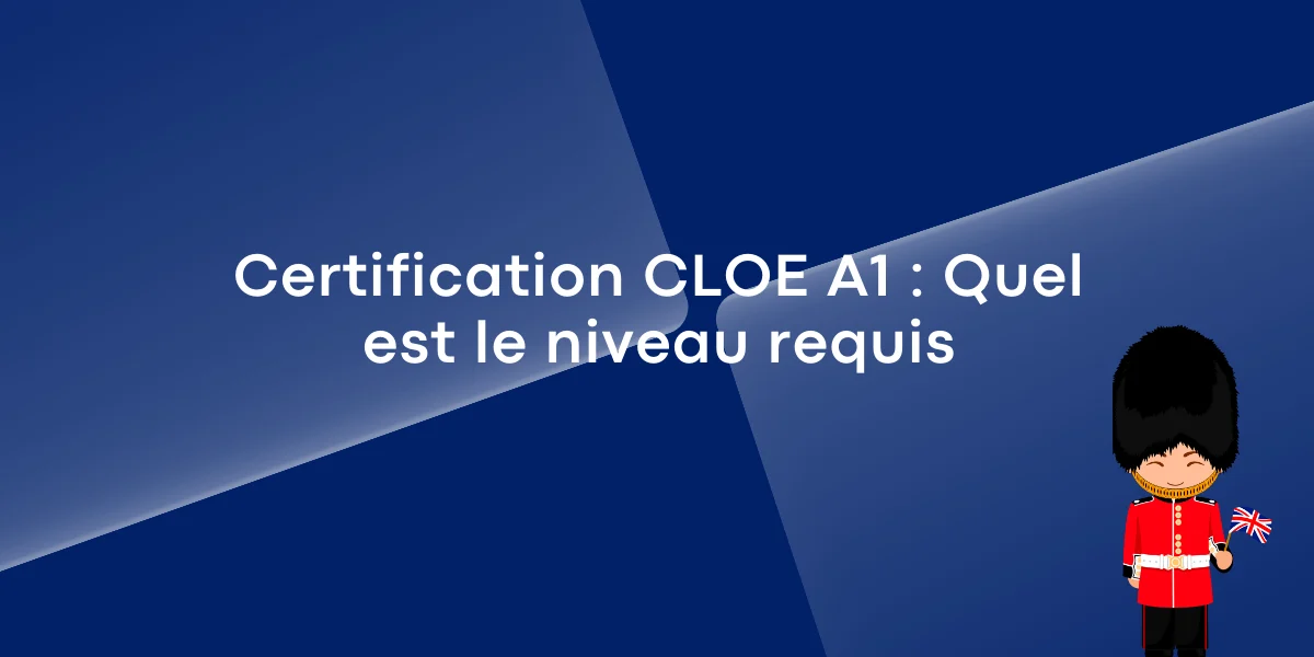 Certification CLOE A1 Quel est le niveau requis