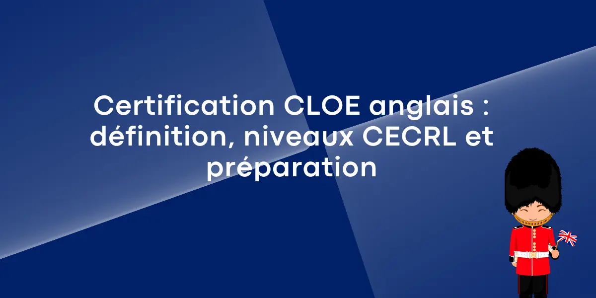 Certification CLOE anglais definition niveaux CECRL et preparation