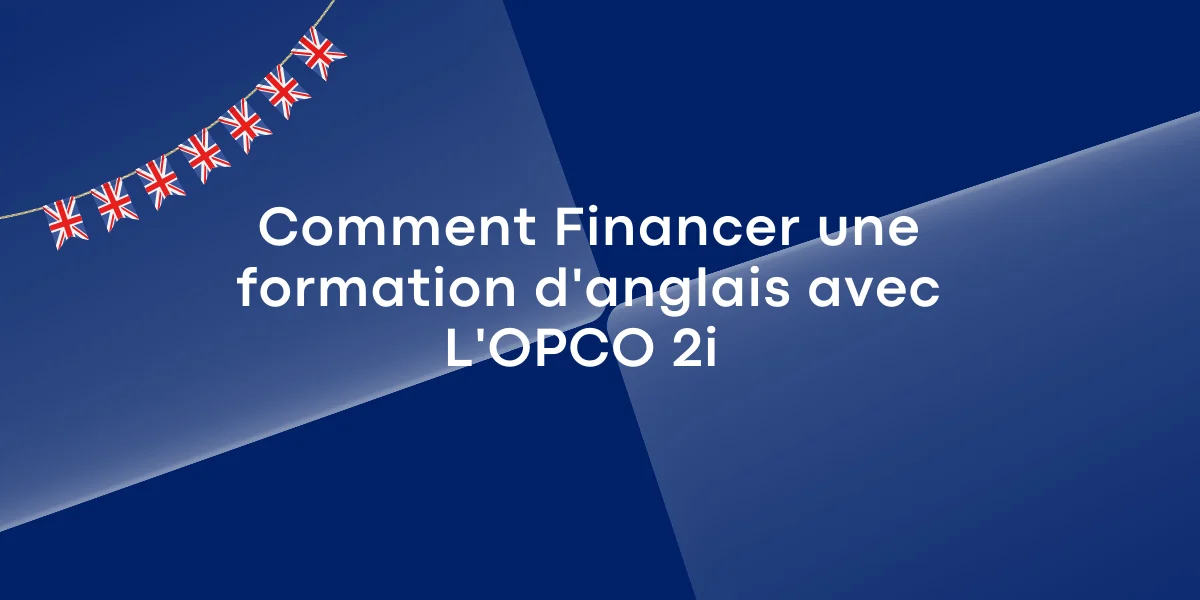 Comment Financer une formation d'anglais avec L'OPCO 2i