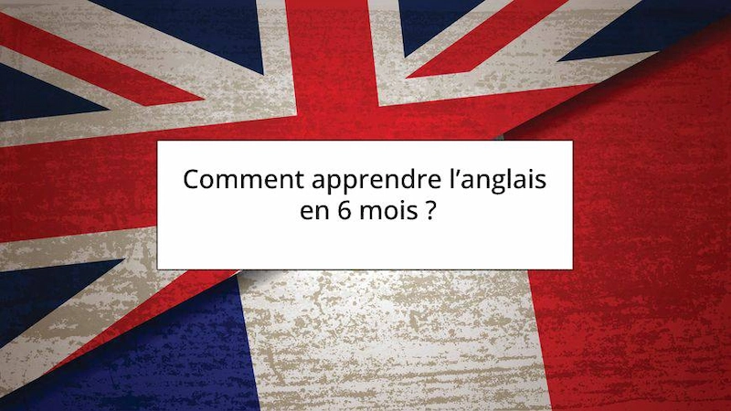 Comment apprendre langlais en 6 mois
