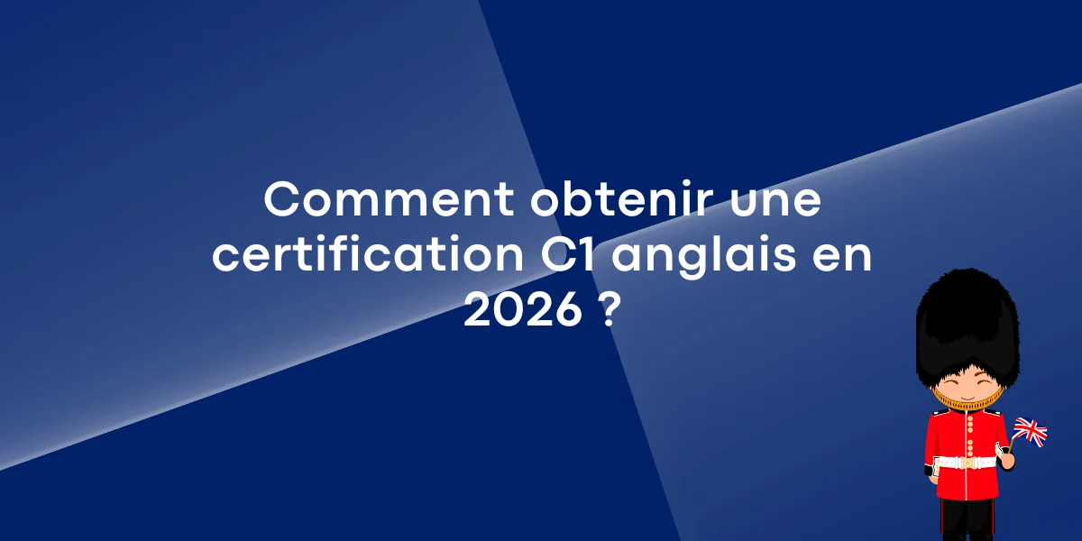 Comment obtenir une certification C1 anglais en 2026