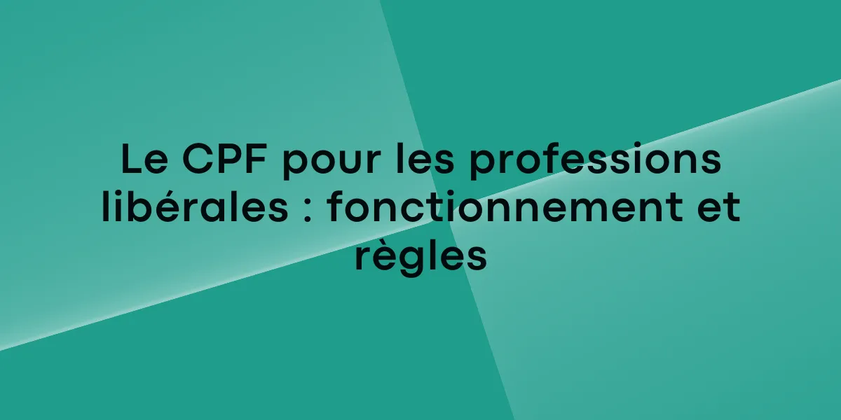 Le CPF pour les professions libérales : fonctionnement et règles