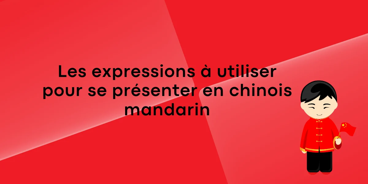 Les expressions à utiliser pour se présenter en chinois mandarin