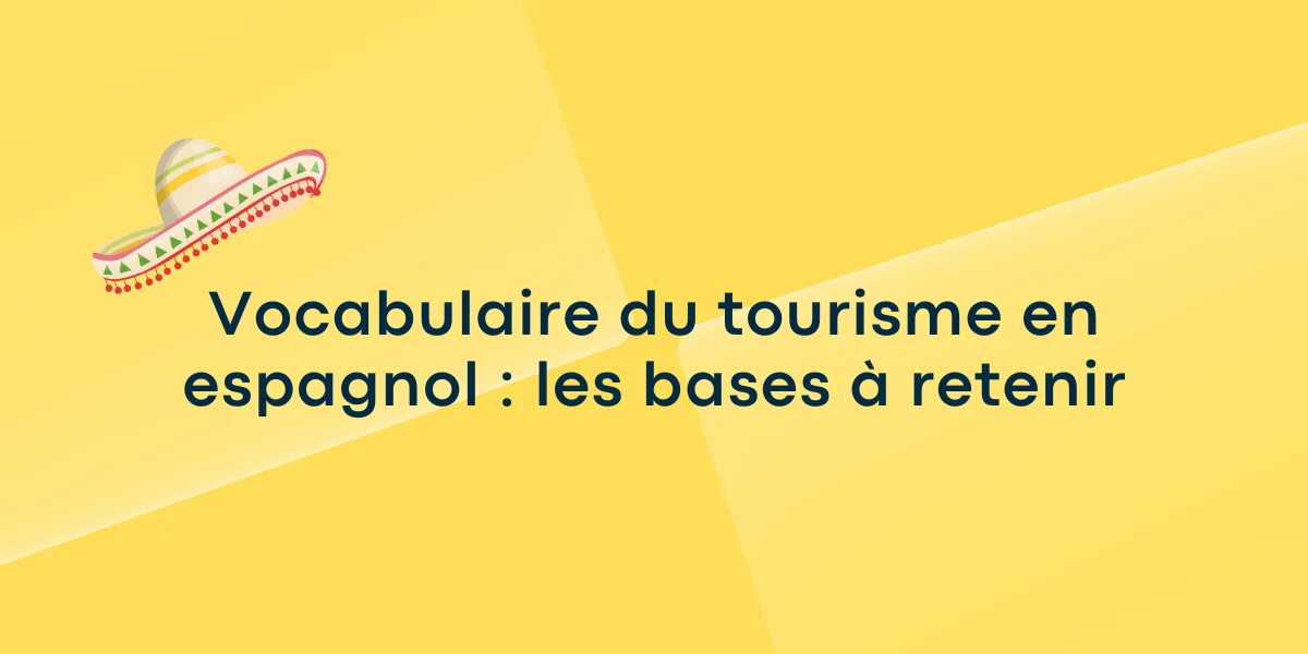Vocabulaire du tourisme en espagnol les bases à retenir