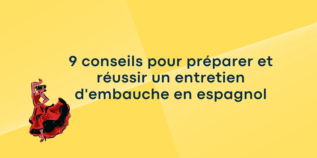 9 conseils pour préparer et réussir un entretien d'embauche en espagnol
