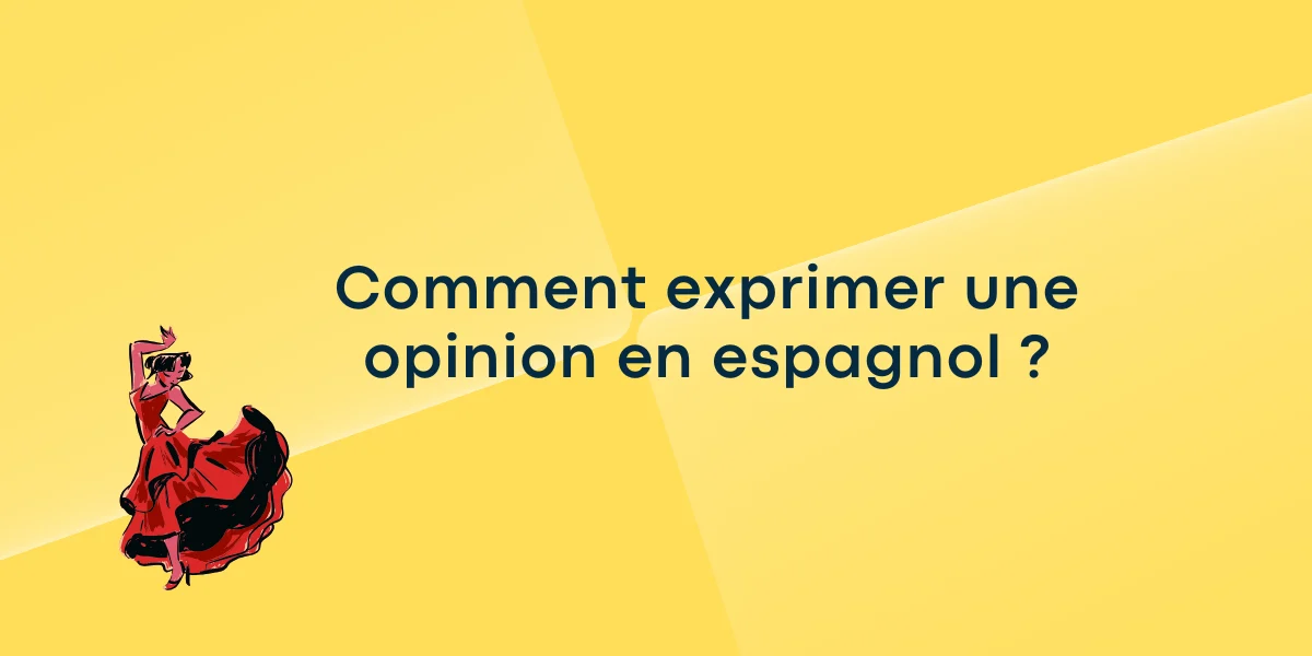 Comment exprimer une opinion en espagnol