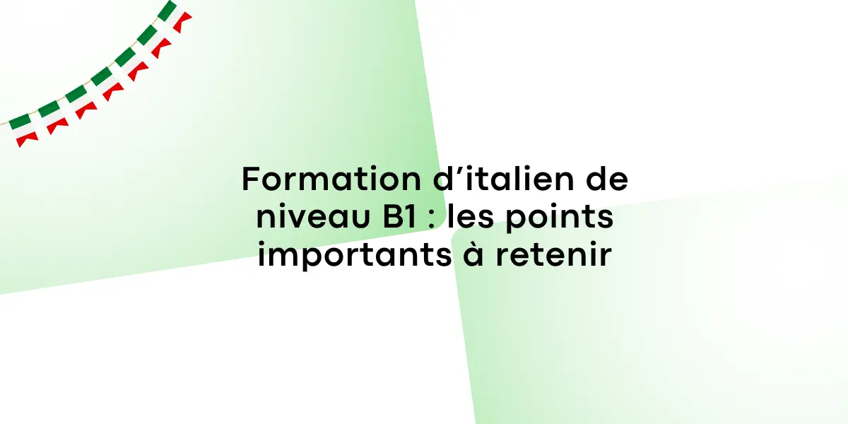 Formation ditalien de niveau B1 les points importants a retenir
