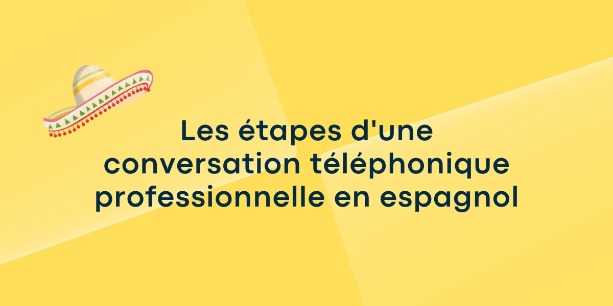 Les étapes d'une conversation téléphonique professionnelle en espagnol