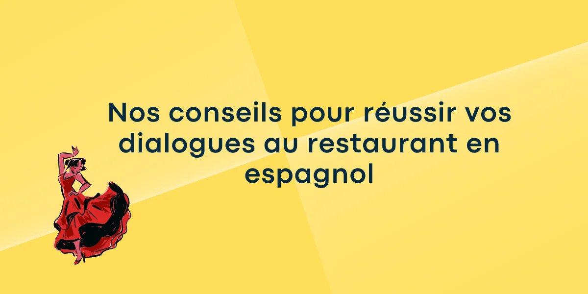 Nos conseils pour réussir vos dialogues au restaurant en espagnol