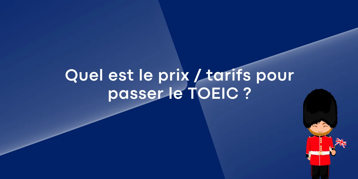 Quel est le prix / tarifs pour passer le TOEIC