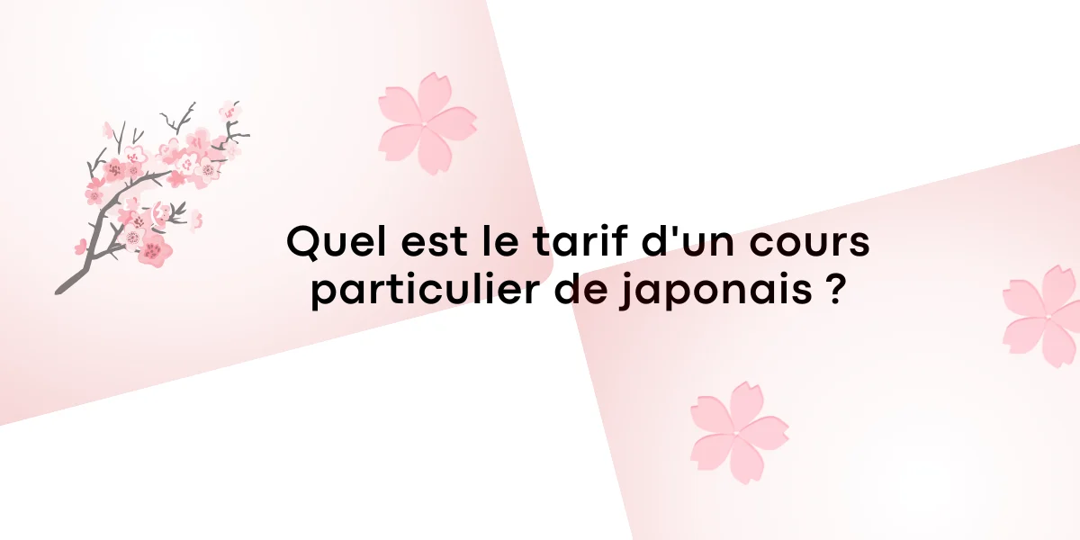 Quel est le tarif d'un cours particulier de japonais