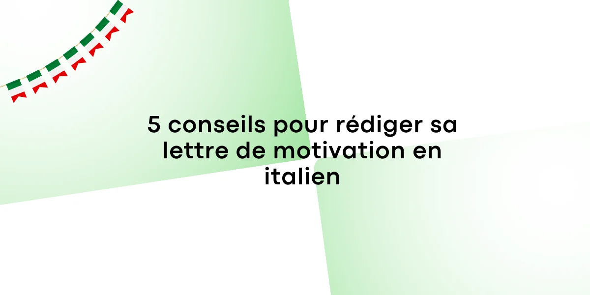 5 conseils pour rediger sa lettre de motivation en italien