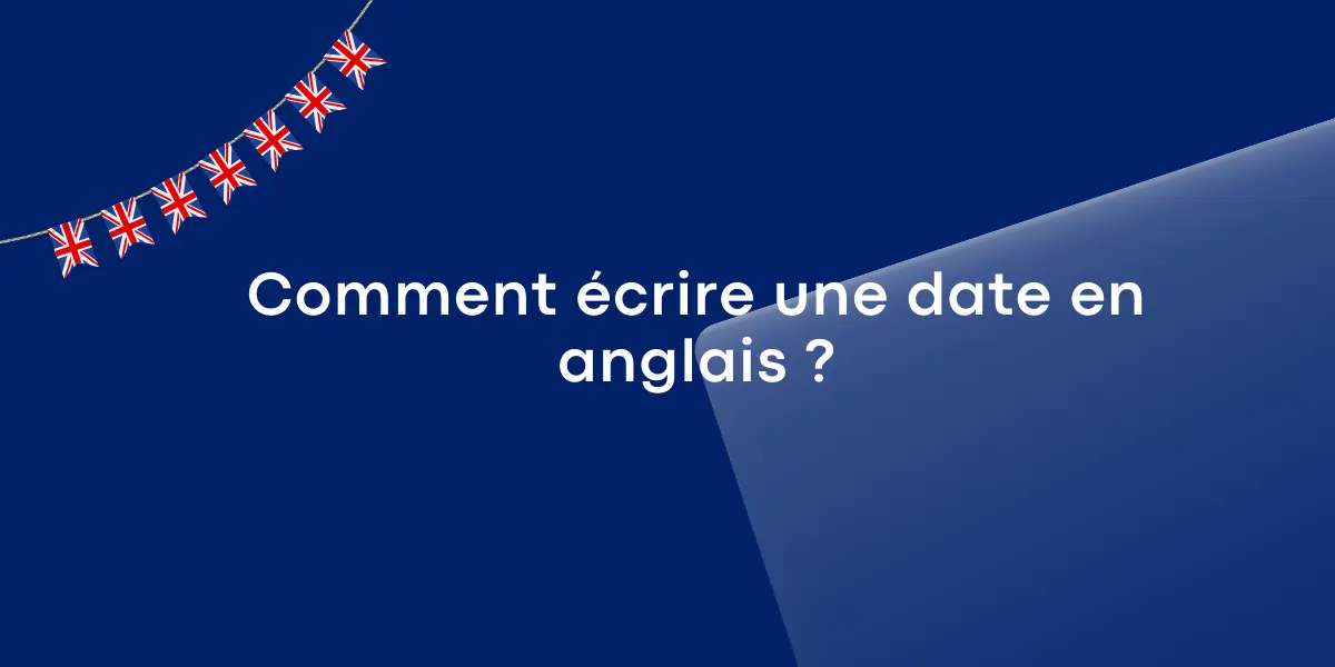Comment ecrire une date en anglais