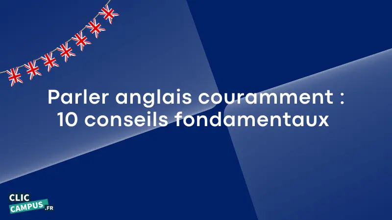Parler anglais couramment 10 conseils fondamentaux