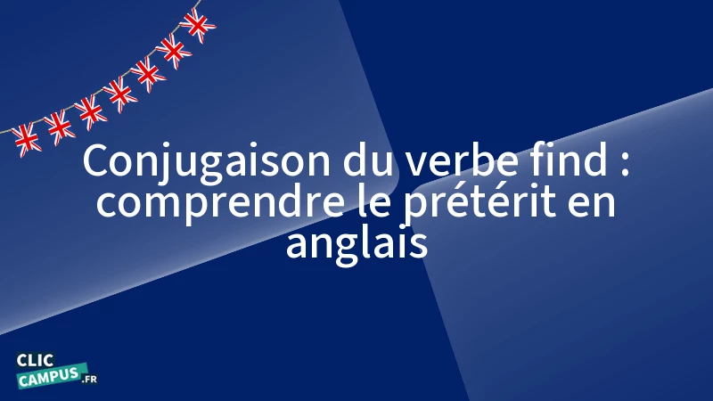 conjugaison du verbe find comprendre le preterit en anglais