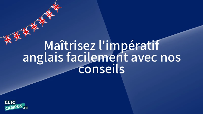 maitrisez limperatif anglais facilement avec nos conseils