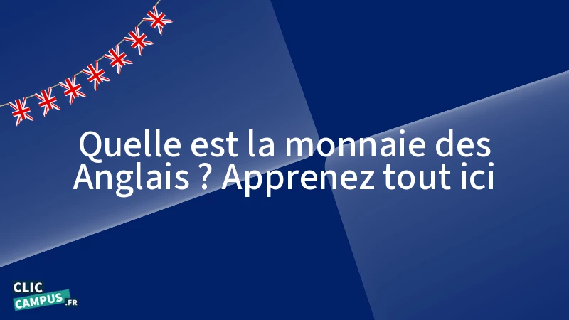 quelle est la monnaie des anglais apprenez tout ici