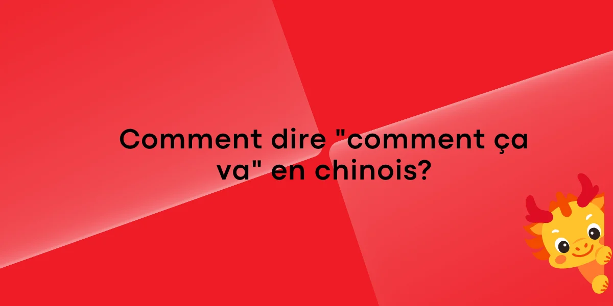 Comment dire comment ça va en chinois