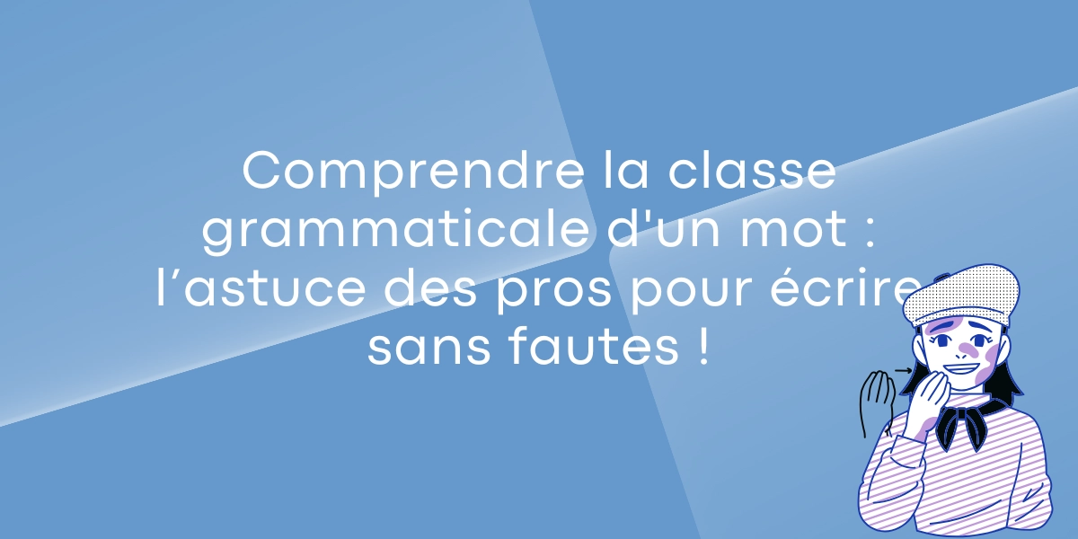 Comprendre la classe grammaticale dun mot lastuce des pros pour ecrire sans fautes