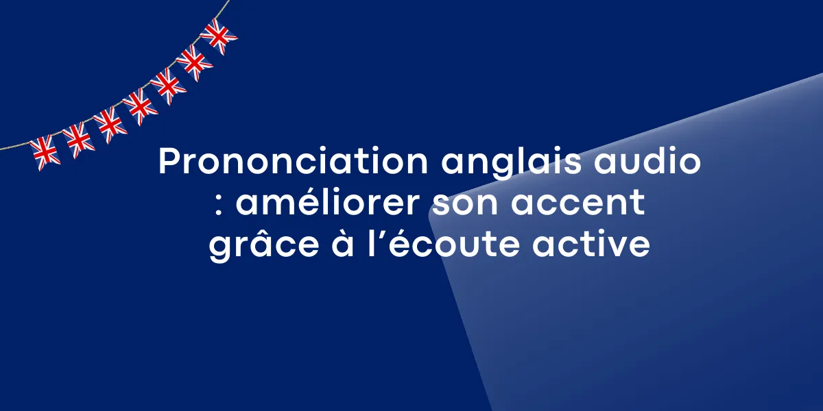 PRONONCIATION anglais : 5 exercices audio pour progresser vite