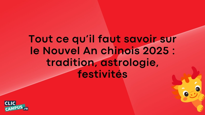Tout ce quil faut savoir sur le Nouvel An chinois 2025 tradition astrologie festivites