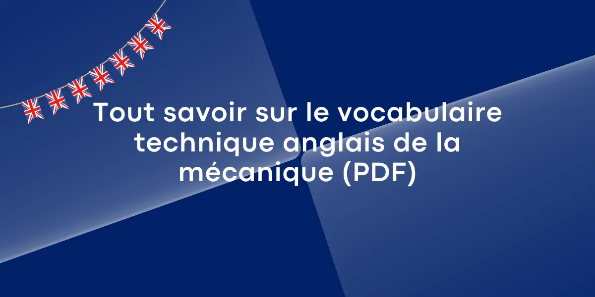Tout savoir sur le vocabulaire technique anglais de la mécanique (PDF)