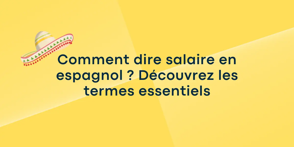 Comment dire salaire en espagnol ? Découvrez les termes essentiels !