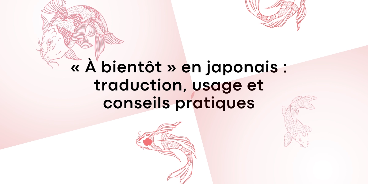 A bientot en japonais traduction usage et conseils pratiques