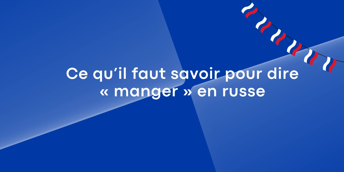 Ce quil faut savoir pour dire manger en russe