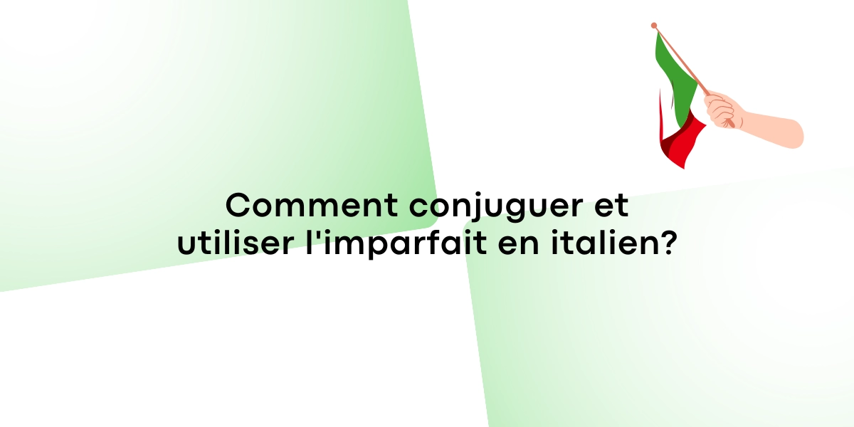 Comment conjuguer et utiliser l’imparfait en italien?