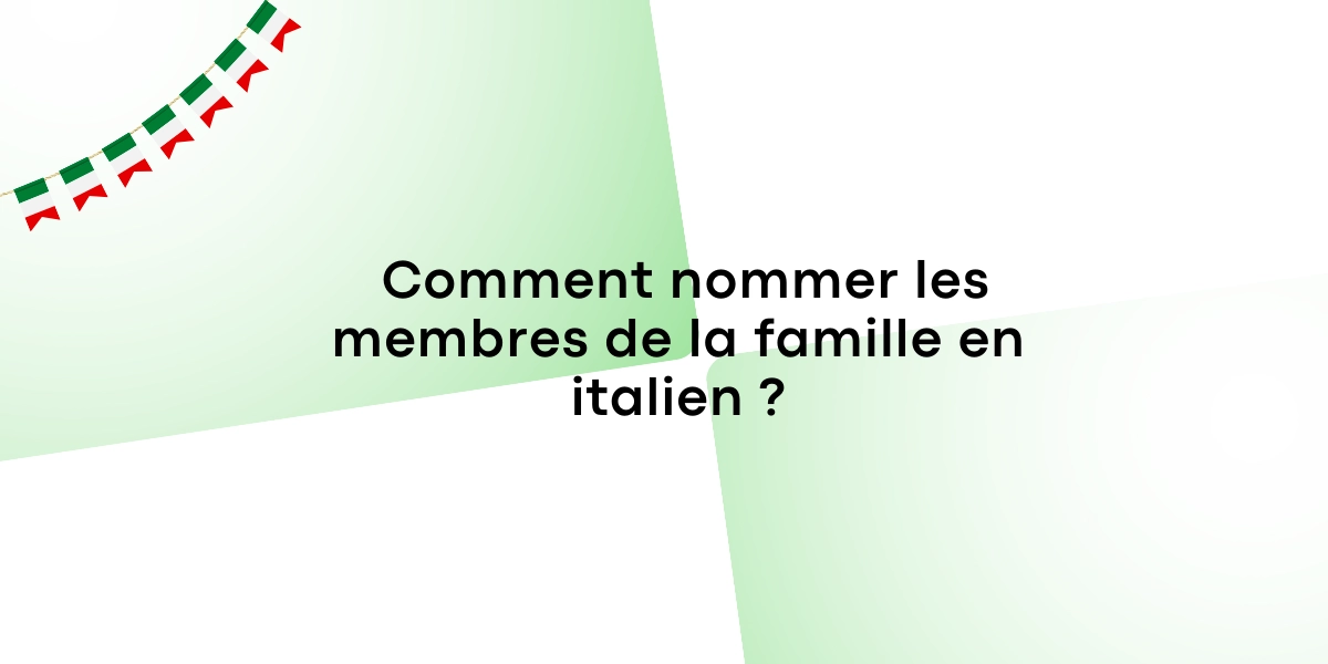 Comment nommer les membres de la famille en italien ?