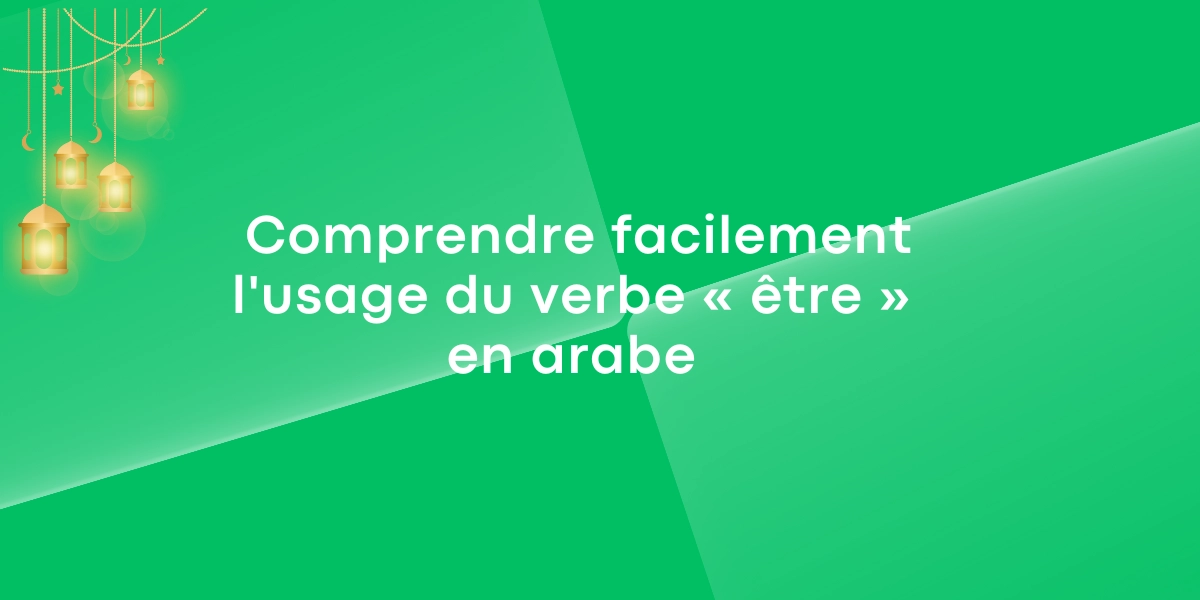Comprendre facilement lusage du verbe etre en arabe 1