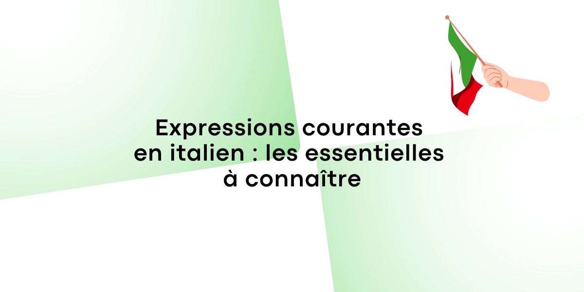 Expressions courantes en italien les essentielles a connaitre