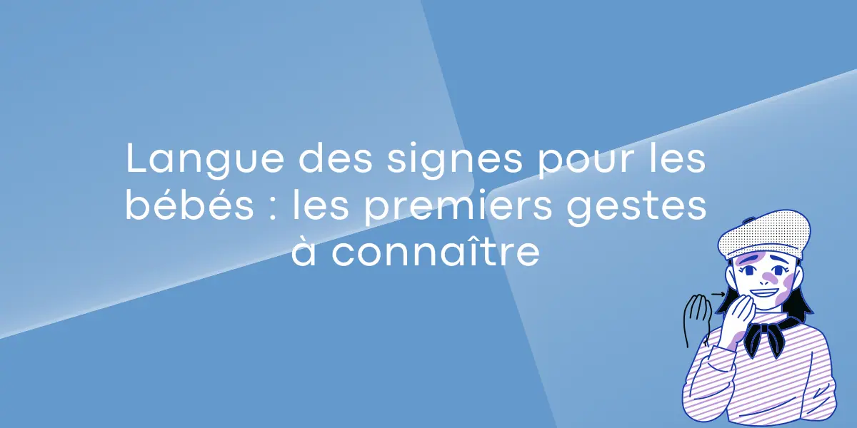 Langue des signes pour les bebes les premiers gestes a connaitre
