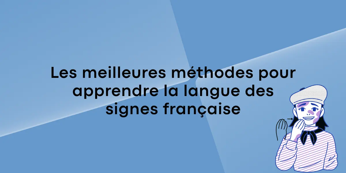 Les meilleures methodes pour apprendre la langue des signes francaise