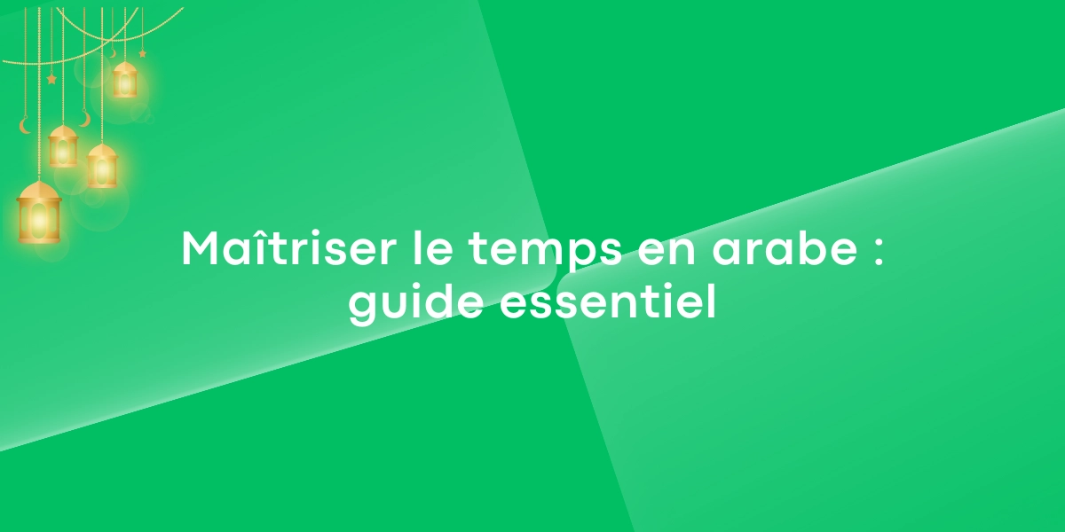 Maitriser le temps en arabe guide essentiel