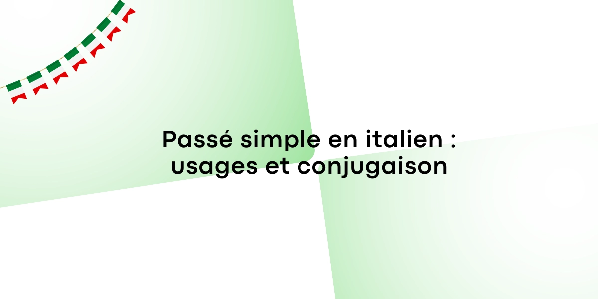 Passé simple en italien : usages et conjugaison