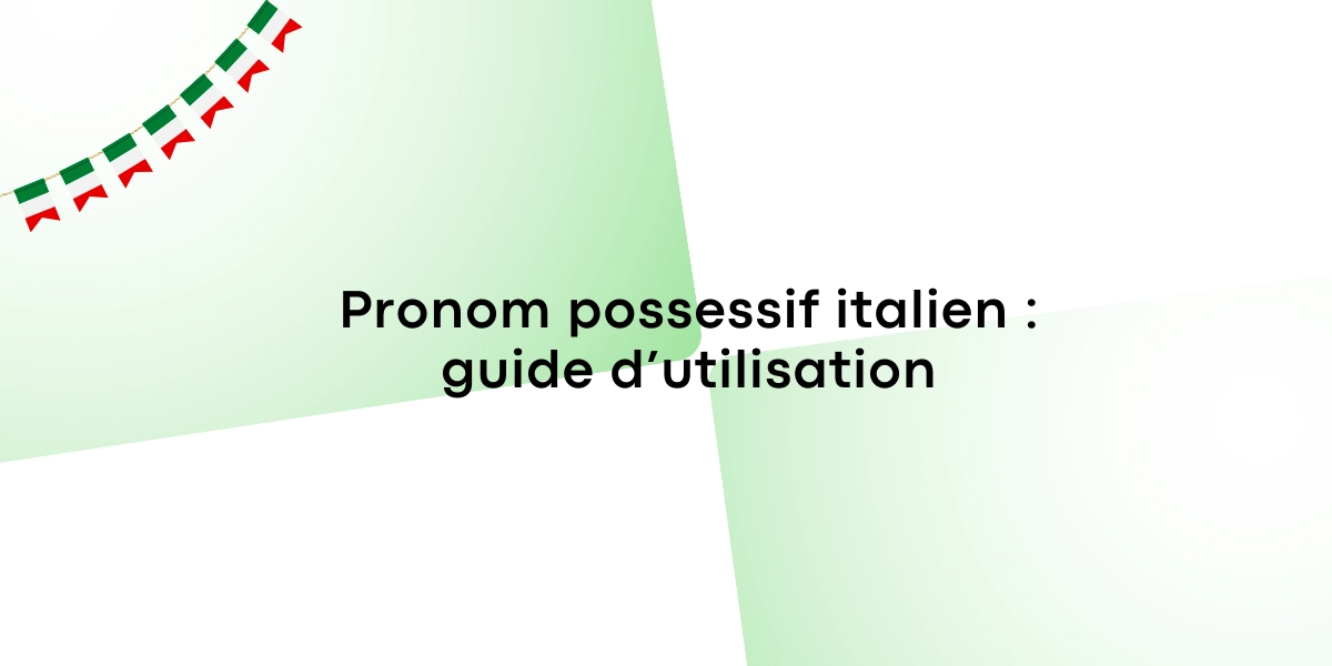 Pronom possessif italien guide dutilisation