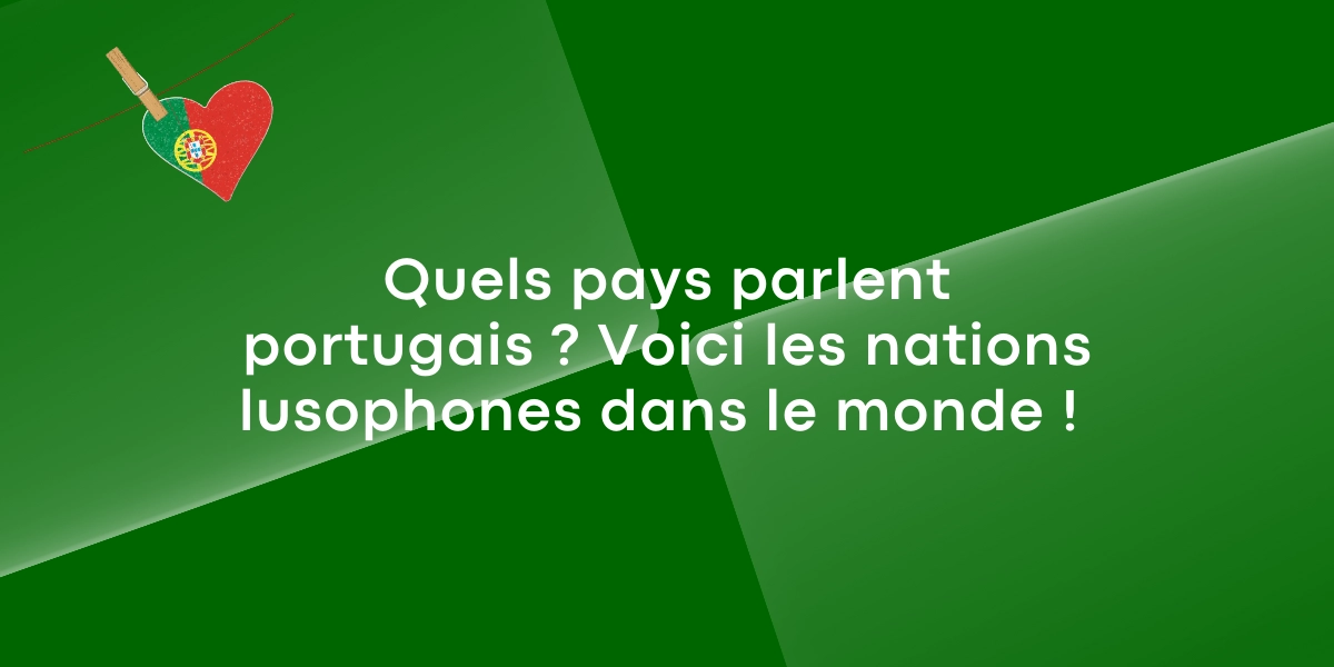 Quels pays parlent portugais Voici les nations lusophones dans le monde 1